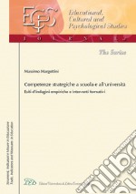 Competenze strategiche a scuola e all'Università. Esiti d'indagini empiriche e interventi formativi