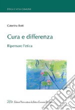 Cura e differenza. Ripensare l'etica