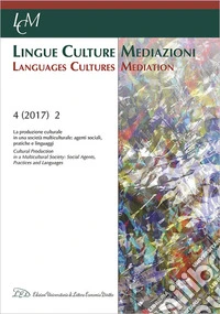 Lingue culture mediazioni (LCM Journal) (2017). Vol. 2: La produzione culturale in una società multiculturale: agenti sociali, pratiche e linguaggi-Cultural production in a multicultural society: social agents, practices and languages libro