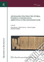 Athenaion politeiai tra storia, politica e sociologia: Aristotele e Pseudo-Senofonte. Ediz. italiana, francese e inglese libro