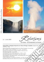 Relations. Beyond anthropocentrism (2018). Vol. 6/1: Energy ethics: emerging perspectives in a time of transition libro