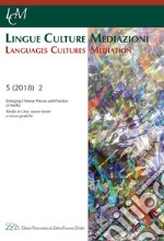 Lingue culture mediazioni (LCM Journal). Ediz. italiana e inglese (2018). Vol. 2: Emerging Chinese theory and practice of media