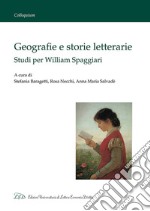 Geografie e storie letterarie. Studi per William Spaggiari libro