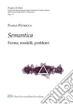 Semantica. Forme, modelli, problemi libro