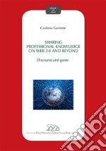 Sharing professional knowledge on Web 2.0 and beyond: discourse and genre libro