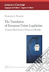 The Translation of European Union legislation. A corpus-based study of norms libro di Seracini Francesca L.