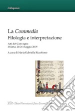 La Commedia: Filologia e Interpretazione. Atti del Convegno Milano, 20-21 maggio 2019 libro