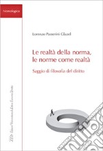 Le realtà della norma, le norme come realtà. Saggio di filosofia del diritto