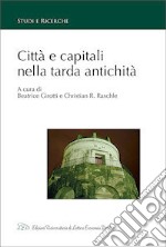 Città e capitali nella tarda antichità libro