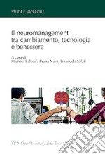 Il neuromanagement tra cambiamento, tecnologia e benessere libro