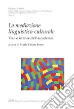 La mediazione linguistico-culturale. Voci e istanze dall'Accademia libro