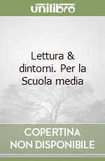 Lettura & dintorni. Per la Scuola media (1)