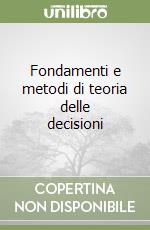 Fondamenti e metodi di teoria delle decisioni libro