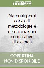 Materiali per il corso di metodologie e determinazioni quantitative di azienda libro