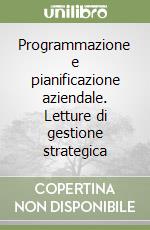 Programmazione e pianificazione aziendale. Letture di gestione strategica