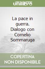 La pace in guerra. Dialogo con Cornelio Sommaruga