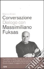 Conversazione dialogo con Massimiliano Fuksas libro