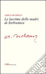 Le lacrime delle madri di Srebrenica libro