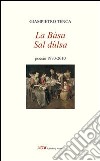 La Bàsa sal Dulsa. Poesie 1970-2010 libro