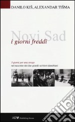 Novi Sad. I giorni freddi libro