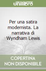 Per una satira modernista. La narrativa di Wyndham Lewis