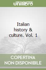 Italian history & culture. Vol. 1 libro