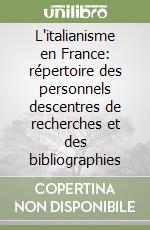 L'italianisme en France: répertoire des personnels descentres de recherches et des bibliographies libro