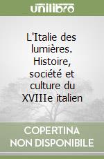 L'Italie des lumières. Histoire, société et culture du XVIIIe italien