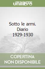 Sotto le armi. Diario 1929-1930 libro