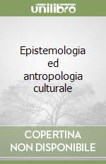 Epistemologia ed antropologia culturale libro