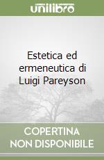 Estetica ed ermeneutica di Luigi Pareyson libro