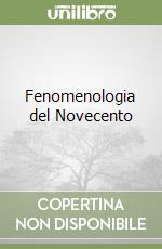 Fenomenologia del Novecento libro