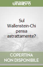 Sul Wallenstein-Chi pensa astrattamente? libro