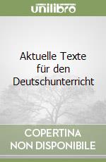 Aktuelle Texte für den Deutschunterricht libro