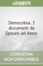 Democritea. I documenti da Epicuro ad Aezio libro