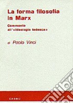 La forma filosofica in Marx. Commento all'ideologia tedesca libro