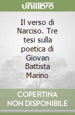 Il verso di Narciso. Tre tesi sulla poetica di Giovan Battista Marino libro