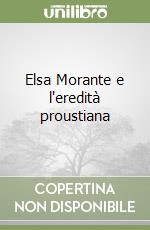 Elsa Morante e l'eredità proustiana