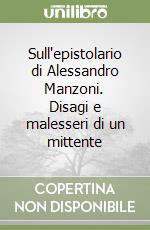 Sull'epistolario di Alessandro Manzoni. Disagi e malesseri di un mittente