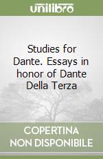 Studies for Dante. Essays in honor of Dante Della Terza libro