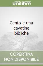 Cento e una cavatine bibliche libro