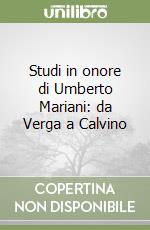 Studi in onore di Umberto Mariani: da Verga a Calvino libro