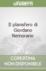 Il planisfero di Giordano Nemorario libro