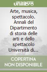 Arte, musica, spettacolo. Annali del Dipartimento di storia delle arti e dello spettacolo Università di Firenze (2000). Vol. 1 libro