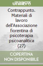 Contrappunto. Materiali di lavoro dell'Associazione fiorentina di psicoterapia psicoanalitica (27) libro