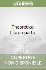 Theoretika. Libro quarto