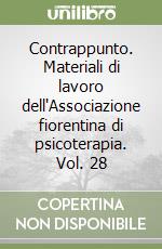 Contrappunto. Materiali di lavoro dell'Associazione fiorentina di psicoterapia. Vol. 28 libro