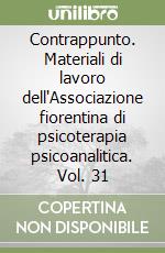 Contrappunto. Materiali di lavoro dell'Associazione fiorentina di psicoterapia psicoanalitica. Vol. 31 libro