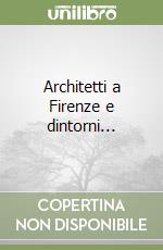 Architetti a Firenze e dintorni... libro