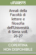 Annali della Facoltà di lettere e filosofia dell'Università di Siena voll. 26-27 libro